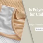 Is polyester good for underwear？