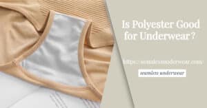 Is polyester good for underwear？