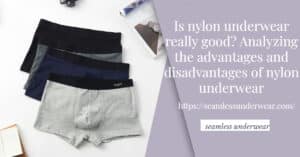 is nylon good for underwear